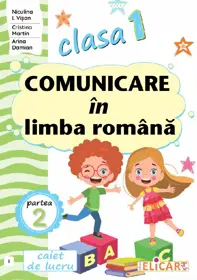 Comunicare in limba romana - Clasa 1 Partea 2 - Caiet (I)