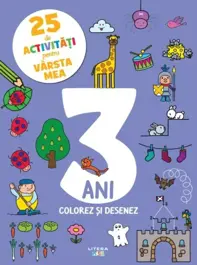 25 de activitati pentru varsta mea. 3 ani. Colorez si desenez