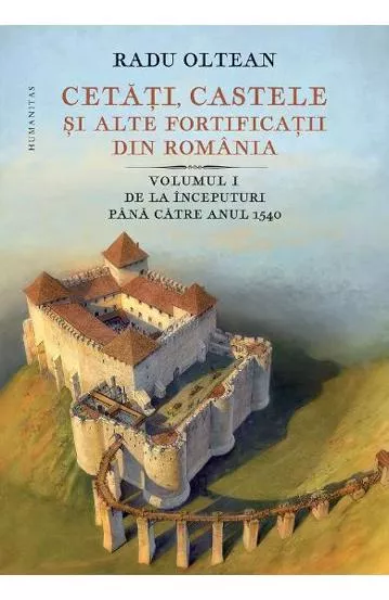 Cetati, castele si alte fortificatii din Romania Vol. 1 (resigilat)
