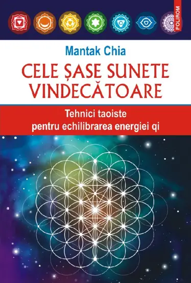 Cele sase sunete vindecatoare Tehnici taoiste pentru echilibrarea energiei qi