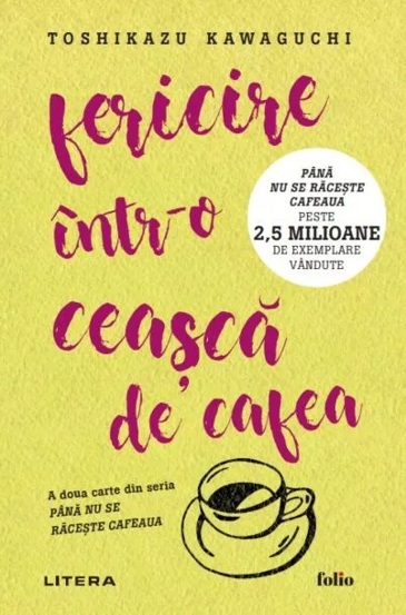 Fericire intr-o ceasca de cafea. Seria Pana nu se raceste cafeaua Vol.2
