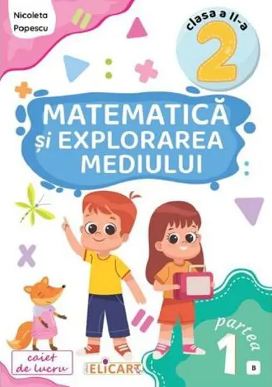 Matematica si explorarea mediului - Clasa 2 Partea 1 - Caiet (B)