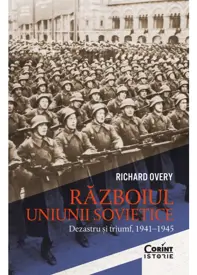 Razboiul Uniunii Sovietice. Dezastru si triumf, 1941–1945