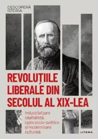 Descopera istoria. Revolutiile liberale din sec. al XIX-lea