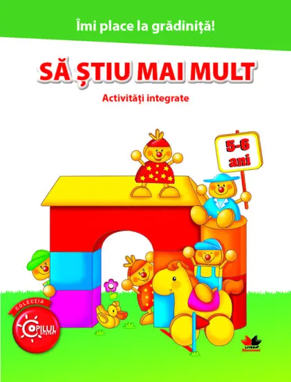 Imi place la gradinita! Sa stiu mai mult. Activitati integrate 5-6 ani