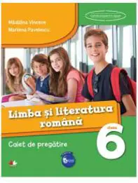 Limba si literatura romana - Clasa 6 - Caiet de pregatire