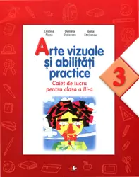 Arte vizuale si abilitati practice - Clasa 3 - Caiet de lucru