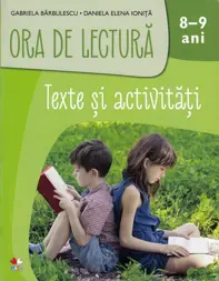 Ora de lectura. Texte si activitati 8-9 ani