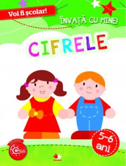 Voi fi scolar! Invata cu mine! Cifrele 5-6 ani