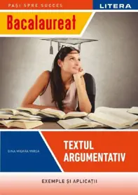 Bacalaureat. Textul argumentativ - Clasa 12