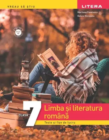 LIMBA SI LITERATURA ROMANA. Teste si fise de lucru. Clasa a VII-a