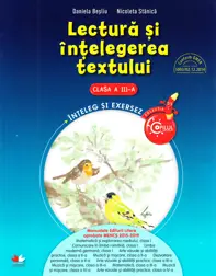 LECTURA SI INTELEGEREA TEXTULUI. Caiet de lucru pentru clasa a III-a