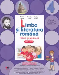 LIMBA SI LITERATURA ROMANA. Teorie si aplicatii. Clasa a IV-a