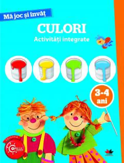 MA JOC SI INVAT. Culori. Activitati integrate. 3-4 ani