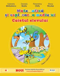 CAIETUL ELEVULUI. MATEMATICA SI EXPLORAREA MEDIULUI. CLASA I. VOL. I