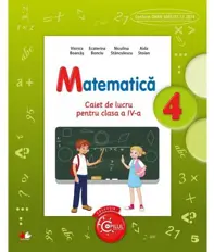 MATEMATICA. Caiet de lucru pentru clasa a IV-a