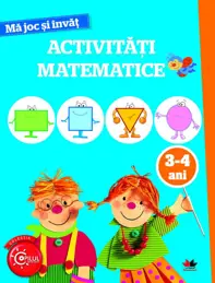 MA JOC SI INVAT. Activitati matematice. 3-4 ani