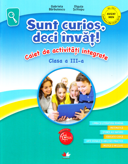 SUNT CURIOS, DECI INVAT! Caiet de activitati integrate. Clasa a III-a
