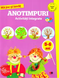 MA JOC SI INVAT. Anotimpuri. Activitati integrate. 5-6 ani