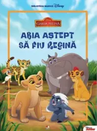 GARDA FELINA. Abia astept sa fiu regina. Carte gigant (grupa mica). Disney Educational