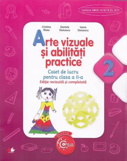 ARTE VIZUALE SI ABILITATI PRACTICE. Caiet de lucru pentru clasa a II-a. Ed. a II-a