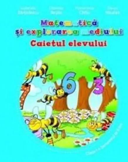 Matematica si explorarea mediului - Caietul elevului , Clasa I