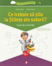 Ce trebuie sa stiu la stiinte ale naturii? Trec in clasa 5 - Caiet de activitati