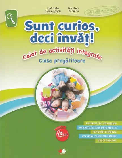 SUNT CURIOS, DECI INVAT! Caiet de activitati integrate. Clasa pregatitoare