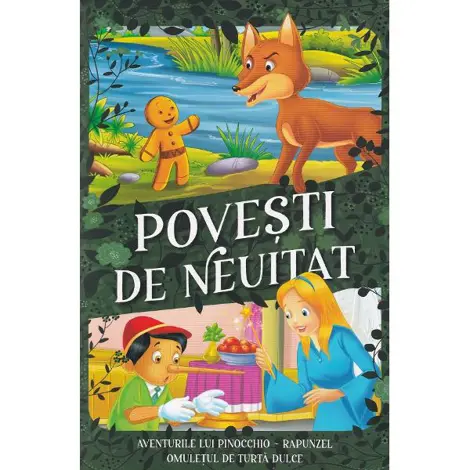 Povesti de neuitat: Aventurile lui Pinocchio. Rapunzel. Omuletul de turta dulce