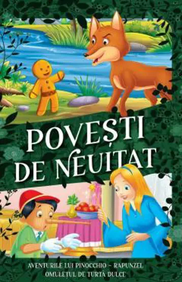 Povesti de neuitat: Aventurile lui Pinocchio. Rapunzel. Omuletul de turta dulce