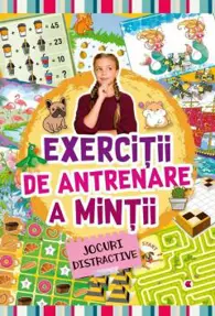 Exercitii de antrenare a mintii. Jocuri distractive