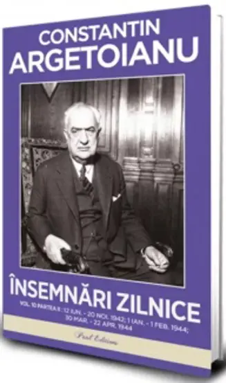 Insemnari zilnice, Volumul 10 Partea II. 12 iunie – 20 noiembrie 1942. 1 ianuarie – 1 februarie 1944. 30 martie – 22 aprilie 1944 – Constantin Argetoianu