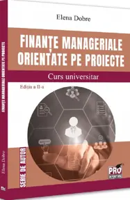 Finante manageriale orientate pe proiecte. Curs universitar Ed.2