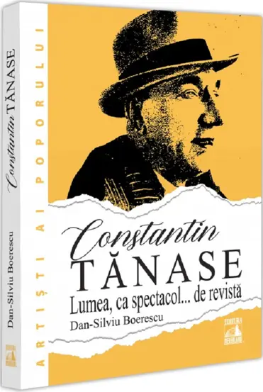 Constantin Tanase. Lumea ca spectacol... de revista