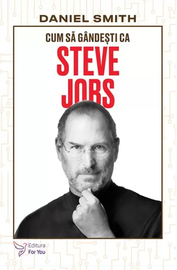 Cum sa gandesti ca Steve Jobs