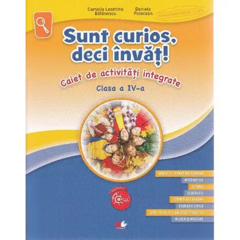 Sunt curios, deci invat! Caiet de activitati integrate - Clasa 4