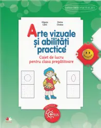 Arte vizuale si abilitati practice - Clasa pregatitoare - Caiet