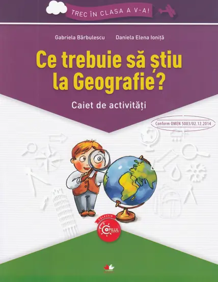 Ce trebuie sa stiu la geografie? Trec in clasa 5 - Caiet