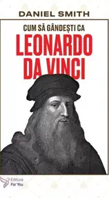  Cum sa gandesti ca Leonardo da Vinci