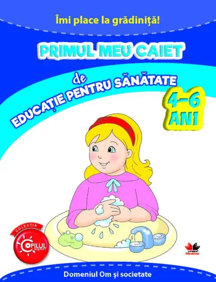 Primul meu caiet de educatie pentru sanatate 4-6 ani