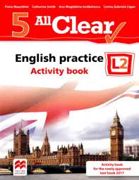 All Clear. English Practice L2. Activity book. Lectia de engleza - Clasa 5