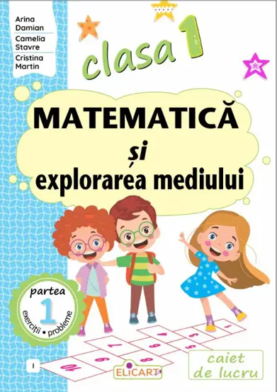 Matematica si explorarea mediului. Clasa I. Partea 1 – (I)