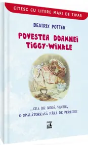 Povestea doamnei Tiggy-Winkle... cea de moda veche, o spalatoreasa fara de pereche