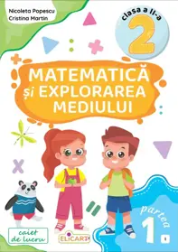 Matematică și explorarea mediului. Clasa a II-a. Partea 1 – (I)