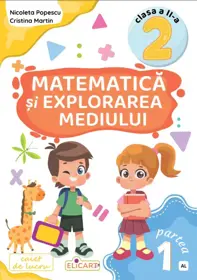 Matematică și explorarea mediului. Clasa a II-a. Partea 1 – (AL)