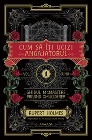 Cum sa iti ucizi angajatorul. Seria Ghidul MCMASTERS privind omuciderea Vol.1