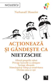 Actioneaza si gandeste ca Nietzsche