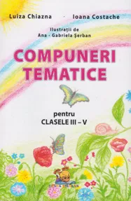 Compuneri tematice pentru clasele III-V (resigilat)