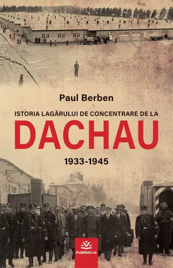 Istoria lagarului de concentrare de la DACHAU 1933-1945 (resigilat)