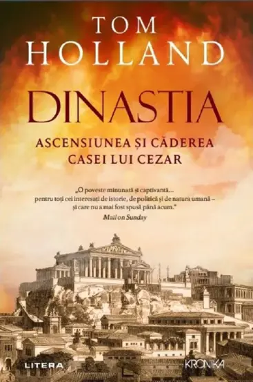 Dinastia. Ascensiunea si caderea casei lui Cezar